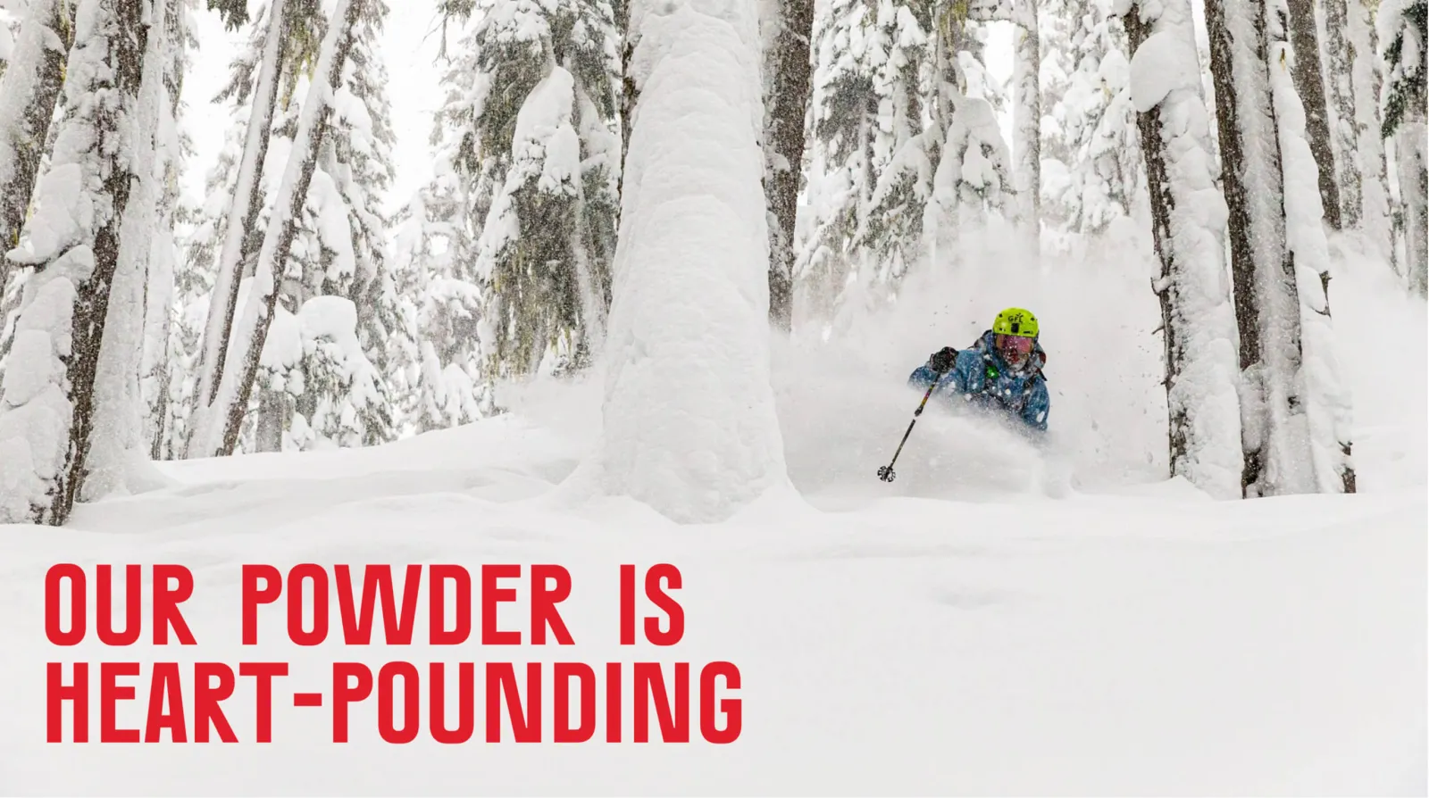 Skiing power with "Our Powder is Heart Pounding" overlaid